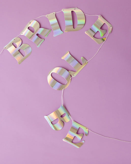 Iridescent ‘Bride to Be’ Banner