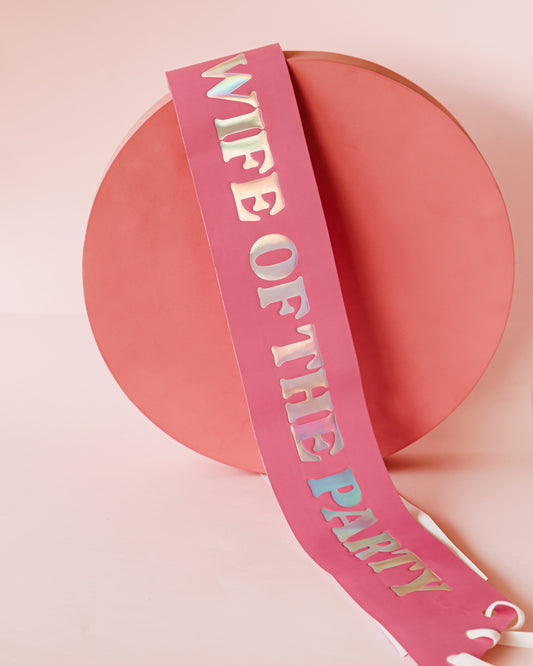 Pink & Iridiscent ‘Wife of the Party’ Bride Sash